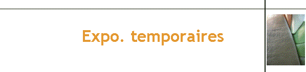 Expo. temporaires