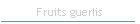 Fruits guerlis